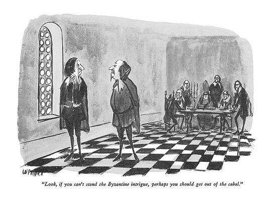 Wall Art - Drawing - Look, If You Can't Stand The Byzantine Intrigue by Warren Miller