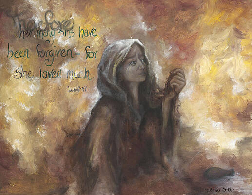 Luke 7 Verse 47 Forgiveness by Stephanie Broker Luke 7 Verse 47 Forgiveness by Stephanie Broker