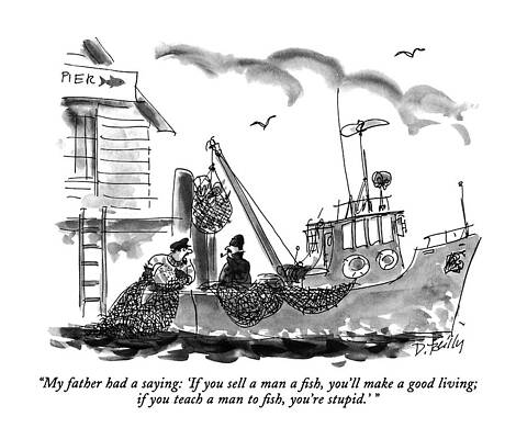 Wall Art - Drawing - My Father Had A Saying: 'if You Sell A Man A Fish by Donald Reilly