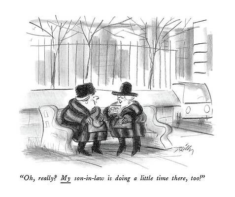 Wall Art - Drawing - Oh, Really? My Son-in-law Is Doing A Little Time by Donald Reilly