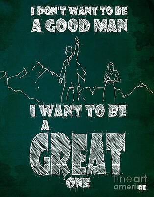 Wall Art - Drawing - Oz Quote. I don't want to be a good man... by Drawspots Illustrations