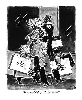 Wall Art - Drawing - Stop Complaining. Who Isn't Broke? by Marisa Acocella Marchetto