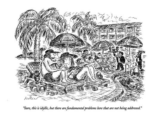 Wall Art - Drawing - Sure, This Is Idyllic, But There Are Fundamental by Edward Koren