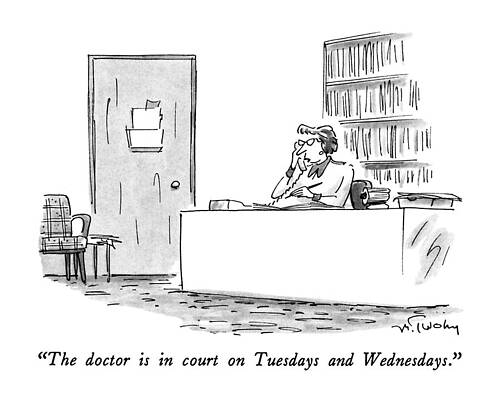 Wall Art - Drawing - The Doctor Is In Court On Tuesdays And Wednesdays by Mike Twohy