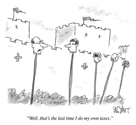 Wall Art - Drawing - The Last Time I Do My Own Taxes by Christopher Weyant