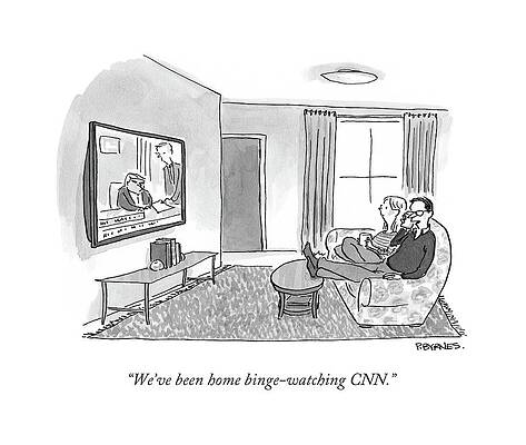 Wall Art - Drawing - We've Been Home Binge-watching Cnn.
 by Pat Byrnes