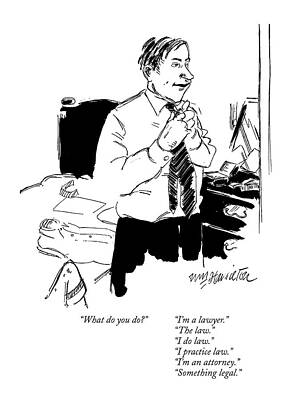 Wall Art - Drawing - What Do You Do?      I'm A Lawyer.
The Law.
I by William Hamilton