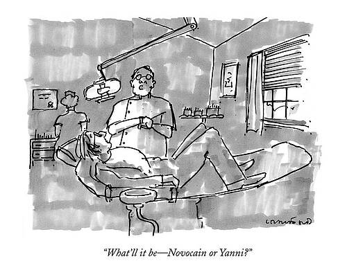 What'll It Be - Novocain Or Yanni? Print by Michael Crawford