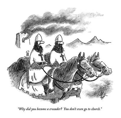Wall Art - Drawing - Why Did You Become A Crusader?  You Don't Even Go by Frank Cotham