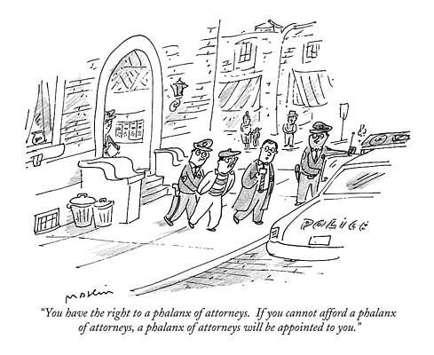 Wall Art - Drawing - You Have The Right To A Phalanx Of Attorneys.  If by Michael Maslin