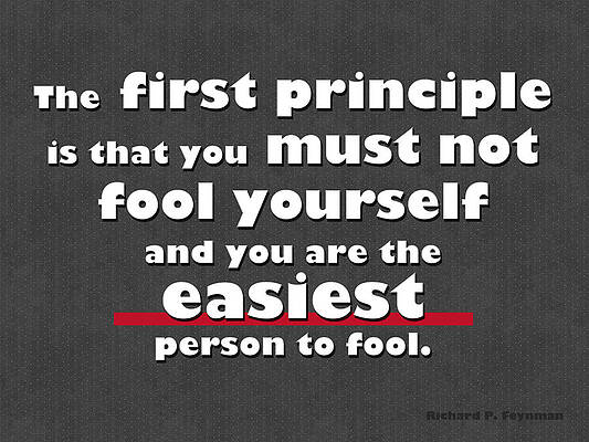 You Must Not Fool Yourself - Richard Feynman by Randi Kuhne You Must Not Fool Yourself - Richard Feynman by Randi Kuhne