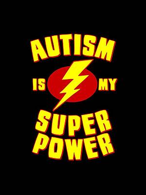 Wall Art - Digital Art - Autism is My Superpower by Flippin Sweet Gear