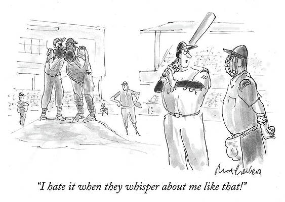 Wall Art - Drawing - I hate it when they whisper about me like that by Mort Gerberg