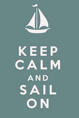Wall Art - Digital Art - Keep Calm and Sail On by Georgia Clare