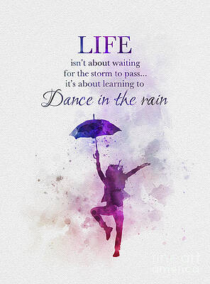 Wall Art - Mixed Media - Learn to dance in the rain by My Inspiration