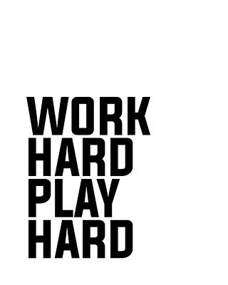 Wall Art - Mixed Media - Work Hard Play Hard - Typography - Minimalist Print - Black and White by Studio Grafiikka