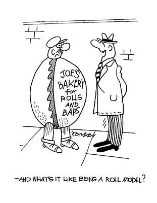 Wall Art - Drawing - -and What's It Like Being A Roll Model by Dave Parker