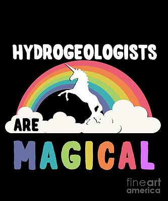 Wall Art - Digital Art - Hydrogeologists Are Magical #1 by Flippin Sweet Gear