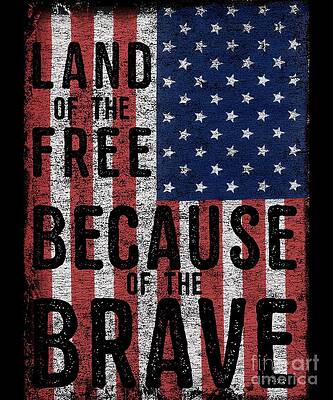 Wall Art - Digital Art - Land Of The Free Because Of The Brave #1 by Flippin Sweet Gear