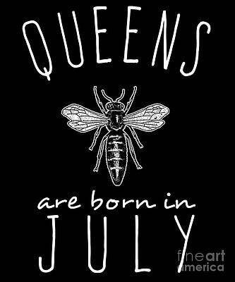 Wall Art - Digital Art - Queens Are Born In July #1 by Flippin Sweet Gear