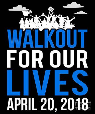 Wall Art - Digital Art - School WalkOut For Our Lives April 20 2018 #1 by Flippin Sweet Gear