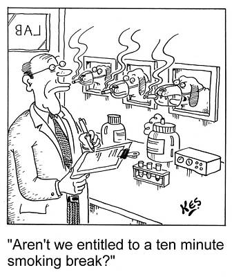 Wall Art - Drawing - Aren't We Entitled To A Ten Minute Smoking Break by Kes