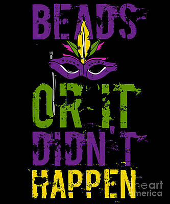 Wall Art - Digital Art - Beads or It Didnt Happen Mardi Gras by Flippin Sweet Gear
