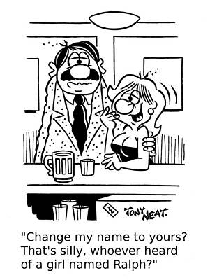 Wall Art - Drawing - Change My Name To Yours That's Silly, Whoever Heard Of by Tony Neat