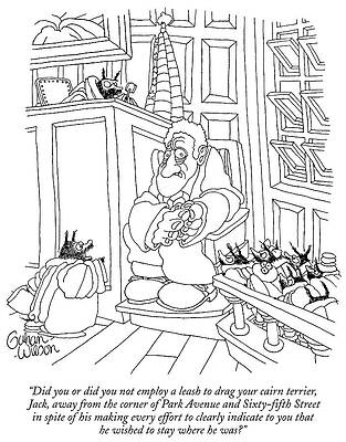 Wall Art - Drawing - Did You Or Did You Not Employ A Leash To Drag Your Cairn by Gahan Wilson