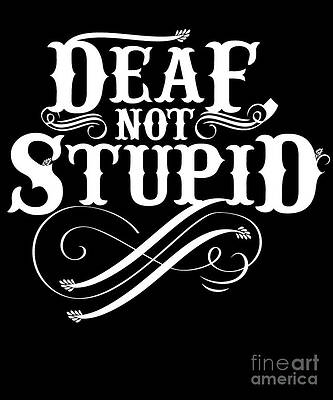 Funny Deaf Design Gift for Deaf Advocates Hearing Impairment and Loss and ASL Sign Language Interpreters by Martin Hicks Funny Deaf Design Gift for Deaf Advocates Hearing Impairment and Loss and ASL Sign Language Interpreters by Martin Hicks