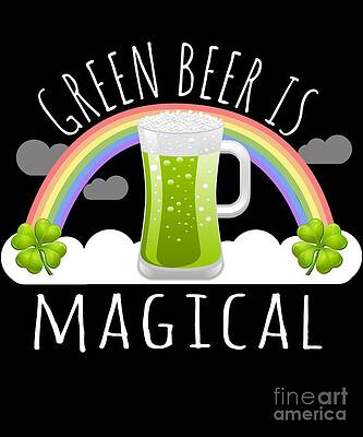 Wall Art - Digital Art - Green Beer Is Magical by Flippin Sweet Gear