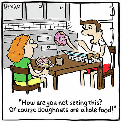 Wall Art - Drawing - How Are You Not Seeing This Of Course Doughnuts Are A Hole by Kelly Kincaid