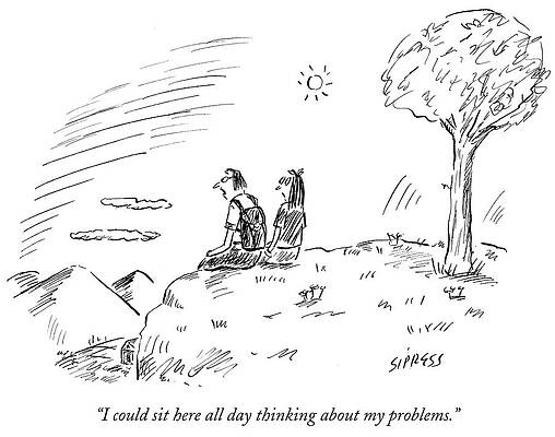 Wall Art - Drawing - I Could Sit Here All Day Thinking About My Problems by David Sipress