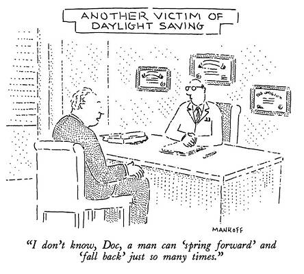 Wall Art - Drawing - I Don't Know, Doc, A Man Can 'spring Forward' And 'fall by Bob Mankoff