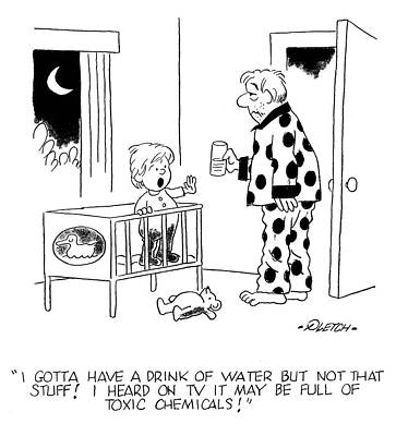 Wall Art - Drawing - I Gotta Have A Drink Of Water But Not That Stuff I Heard by Pletch