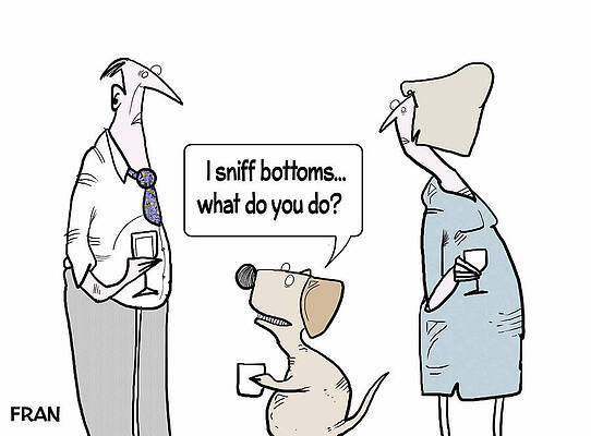 Wall Art - Drawing - I Sniff Bottoms...what Do You by Fran