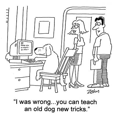 Wall Art - Drawing - I Was Wrong...you Can Teach An Old Dog New Tricks by Carroll Zahn