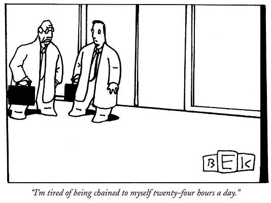 Wall Art - Drawing - I'm Tired Of Being Chained To Myself Twenty-four Hours A Day by Bruce Kaplan