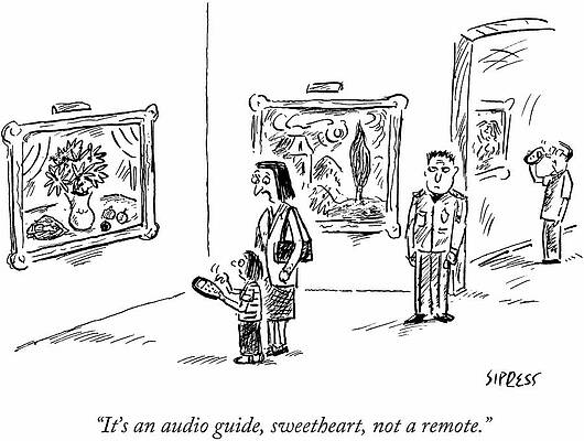 Wall Art - Drawing - It's An Audio Guide, Sweetheart, Not A Remote by David Sipress
