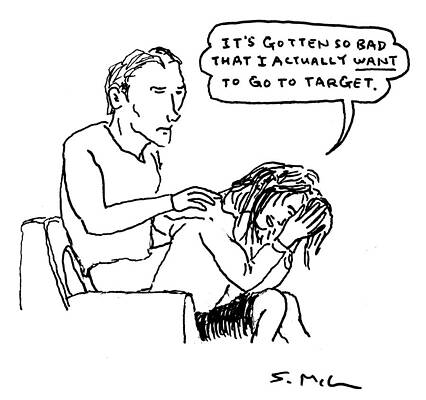 Wall Art - Drawing - It's Gotten So Bad That I Actually Want To Go To Target by Steve Mcginn