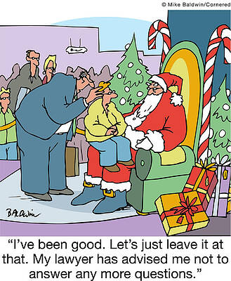 Wall Art - Drawing - I've Been Good. Let's Just Leave It At That. My Lawyer by Mike Baldwin