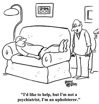 Wall Art - Drawing - Man To Patient On Couch 'i'd Like To Help, But I'm Not by Jonny Hawkins