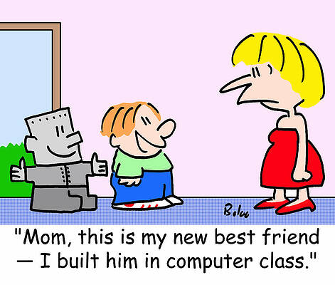 Wall Art - Drawing - Mom, This Is My New Best Friend -- I Built Him In Computer by Baloo