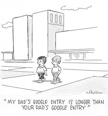 Wall Art - Drawing - My Dad's Google Entry Is Longer Than Your Dad's Google Entry by Pletch