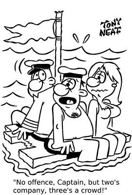 Wall Art - Drawing - No Offence, Captain, But Two's Company, Three's A Crowd by Tony Neat