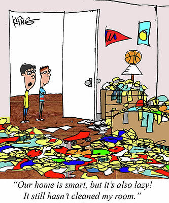 Wall Art - Drawing - Our Home Is Smart, But It's Also Lazy It Still Hasn't by Jerry King