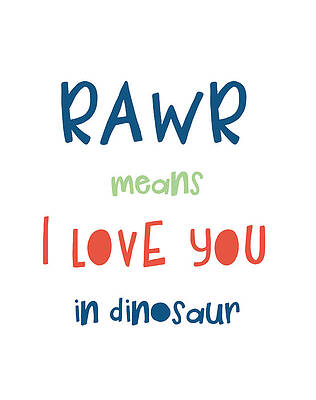 Rawr Means I Love You In Dinosaur by Jaime Friedman Rawr Means I Love You In Dinosaur by Jaime Friedman