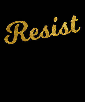 Wall Art - Digital Art - Resist Trump by Flippin Sweet Gear