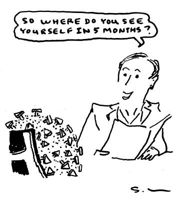 Wall Art - Drawing - So Where Do You See Yourself In 5 Months by Steve Mcginn