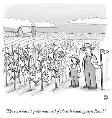 Wall Art - Drawing - The Corn Hasn't Quite Matured If It's Still Reading Ayn Rand by Paul Noth
